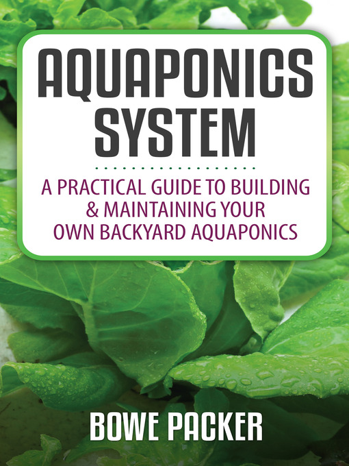 Title details for Aquaponics System by Bowe Packer - Available